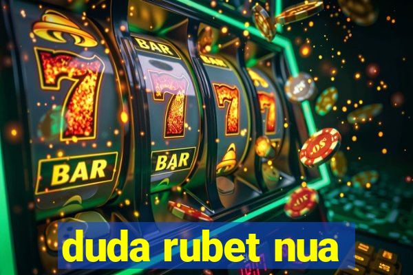 duda rubet nua